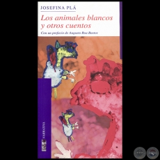 LOS ANIMALES BLANCOS Y OTROS CUENTOS - Autora: JOSEFINA PL - Ao 2002